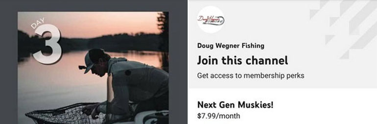 Doug Wagner Starts Up Membership Perks on his Musky YouTube Channel – Witnessing History in the Making?